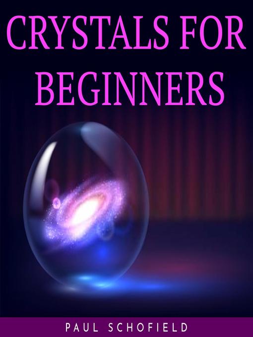 Title details for CRYSTALS FOR BEGINNERS by paul schofield - Wait list